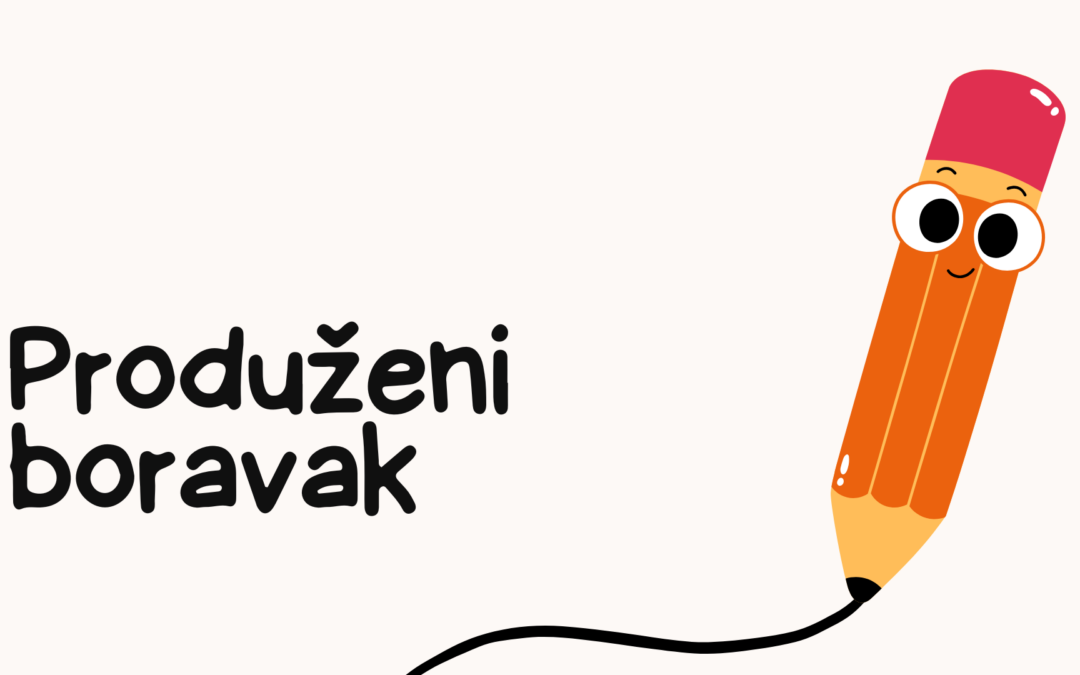 Obavijest za roditelje budućih učenika 1. razreda – produženi boravak